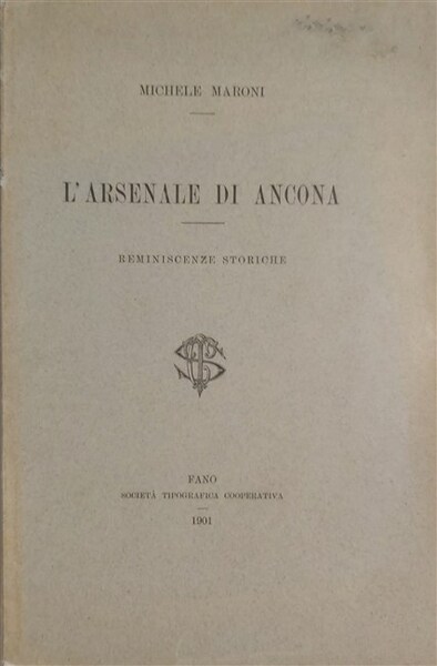 L'ARSENALE DI ANCONA. Reminiscenze storiche.