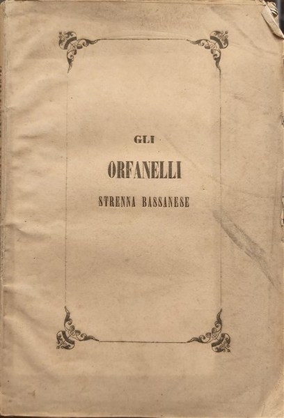 GLI ORFANELLI. Strenna Bassanese. Anno I.