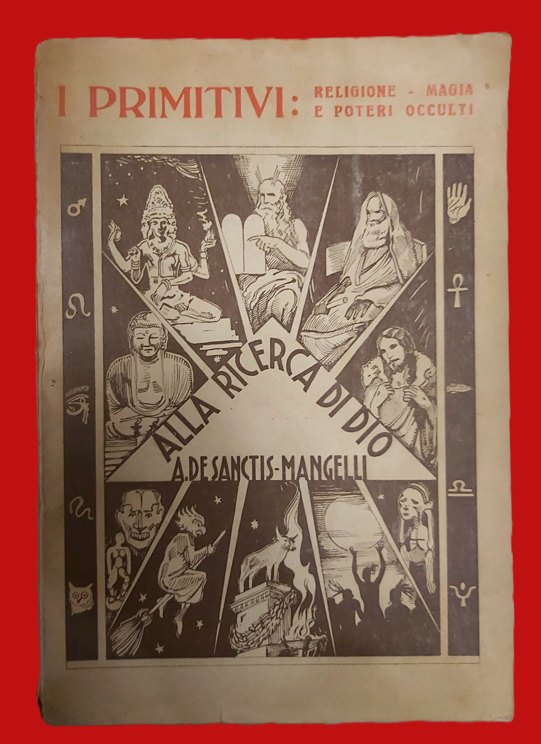 ALLA RICERCA DI DIO. Volume primo. I Primitivi. Religione, magia …