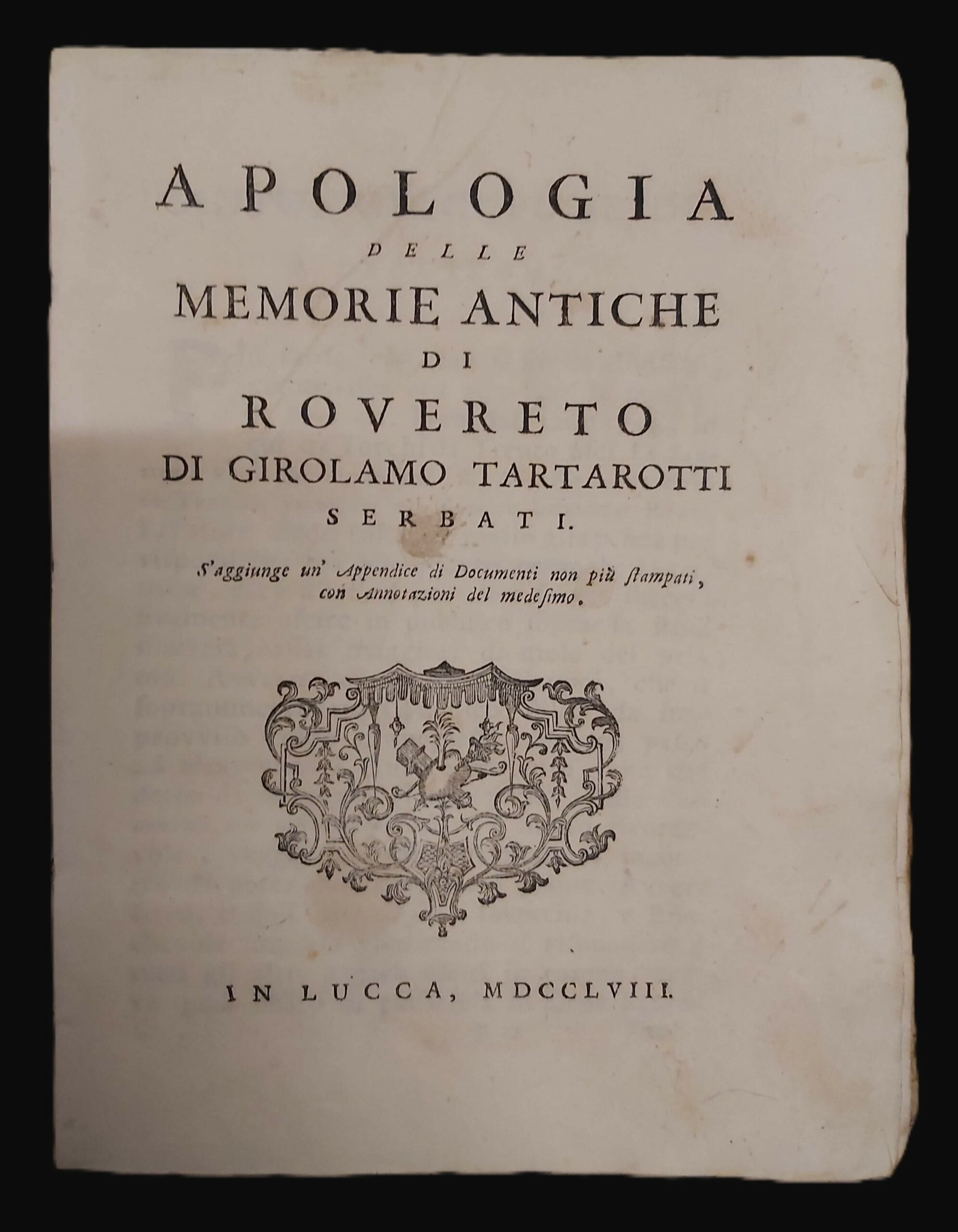 APOLOGIA delle memorie antiche di Rovereto. S’aggiunge un’Appendice di Documenti …