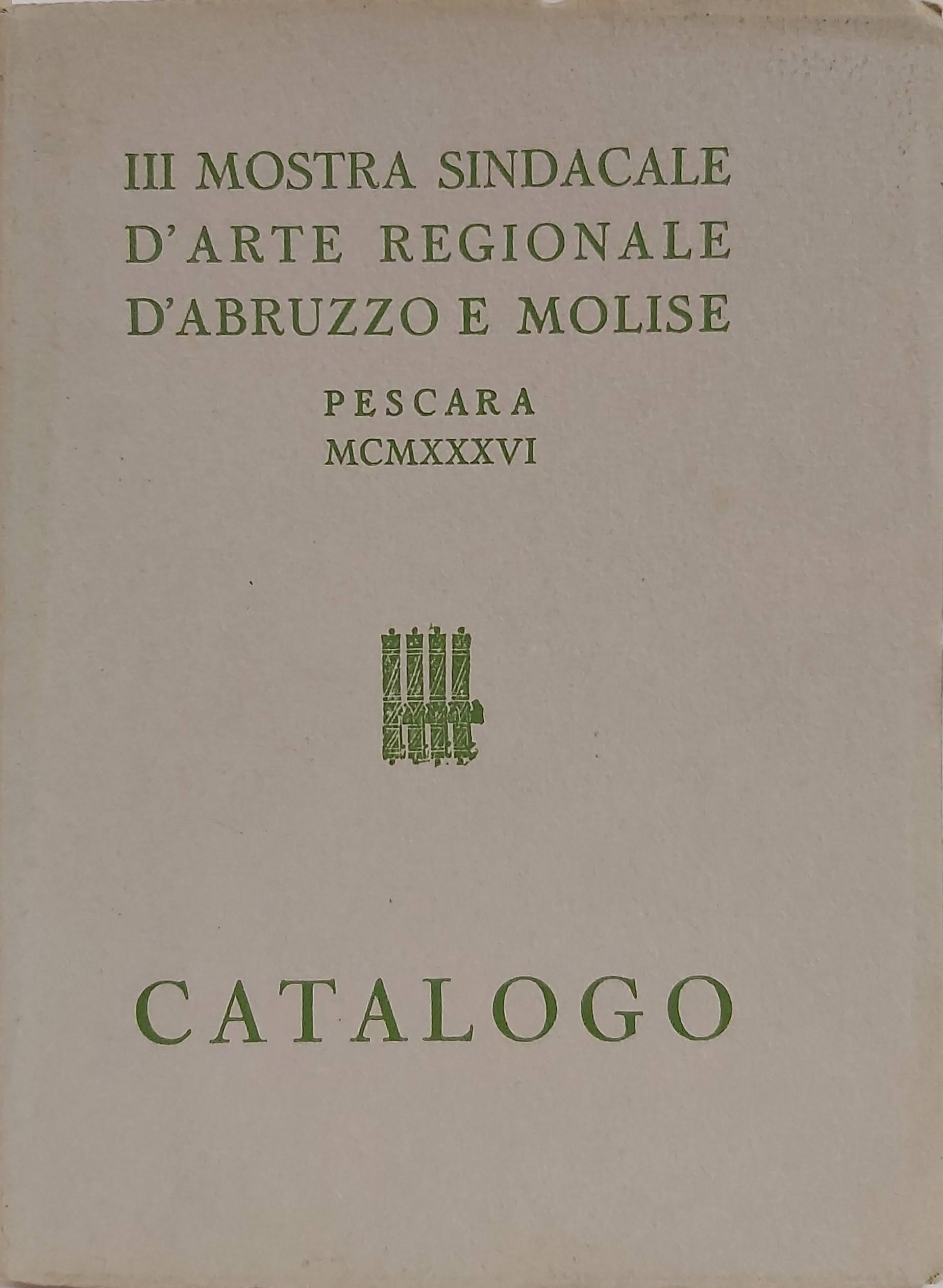 CATALOGO DELLA TERZA mostra sindacale d'arte regionale d'Abruzzo e Molise.