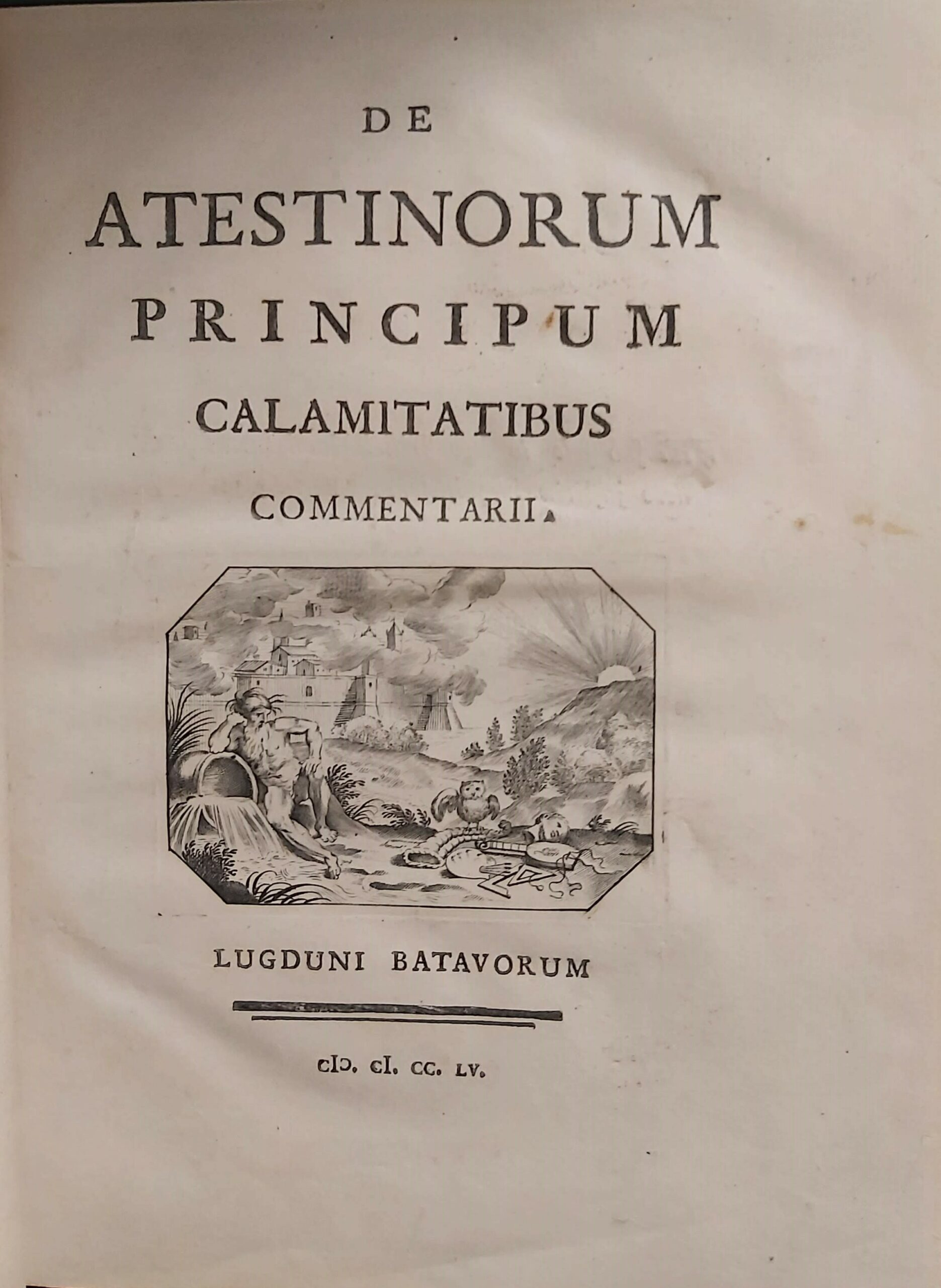 DE ATESTINORUM PRINCIPUM CALAMITATIBUS. Commentarii.