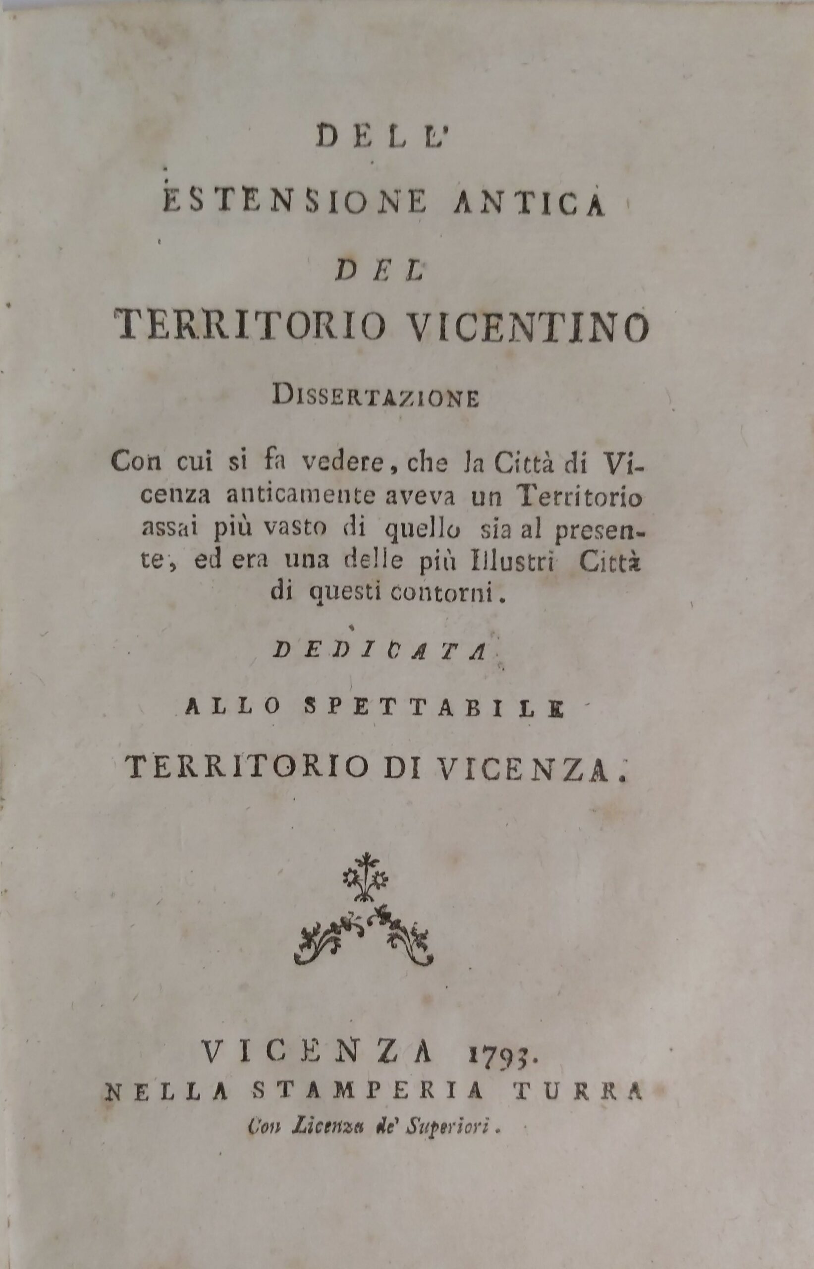 DELL'ESTENSIONE ANTICA DEL TERRITORIO VICENTINO. Dissertazione con cui si fa …