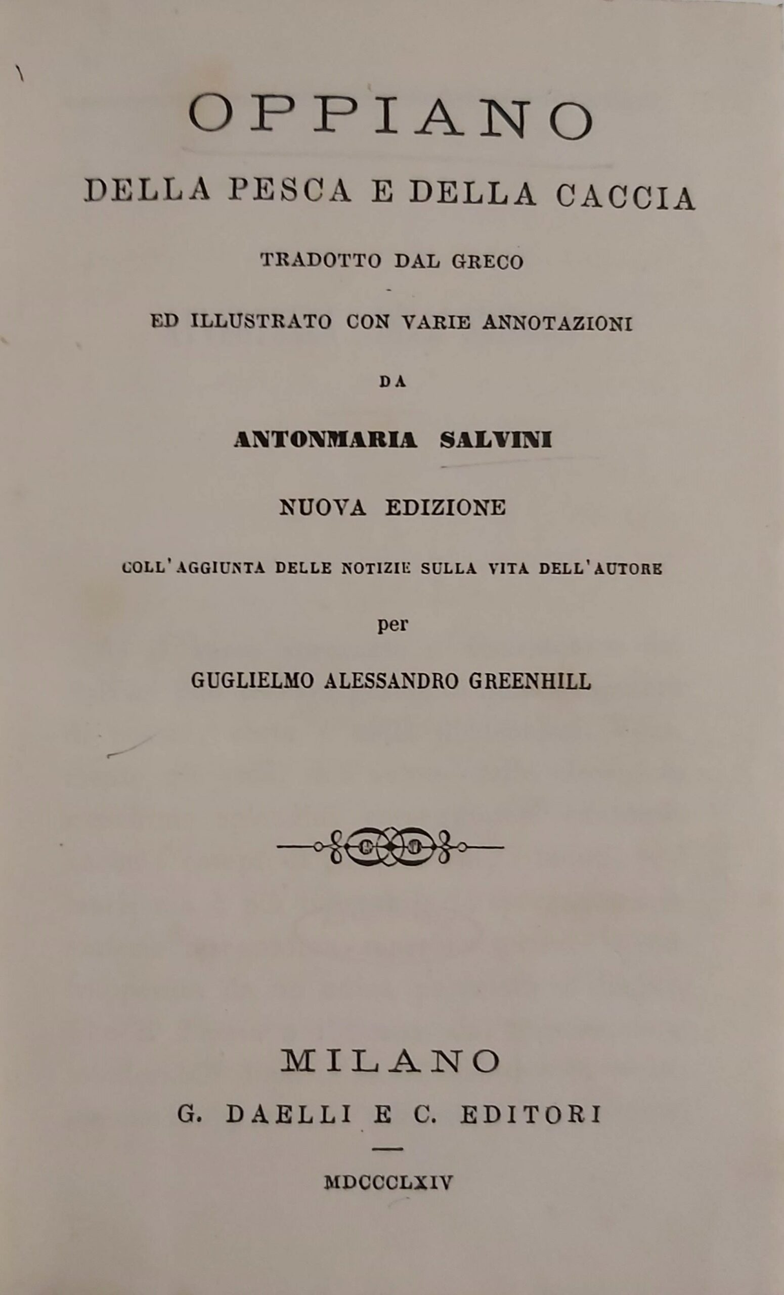 DELLA PESCA E DELLA CACCIA. Tradotto dal Greco ed illustrato …