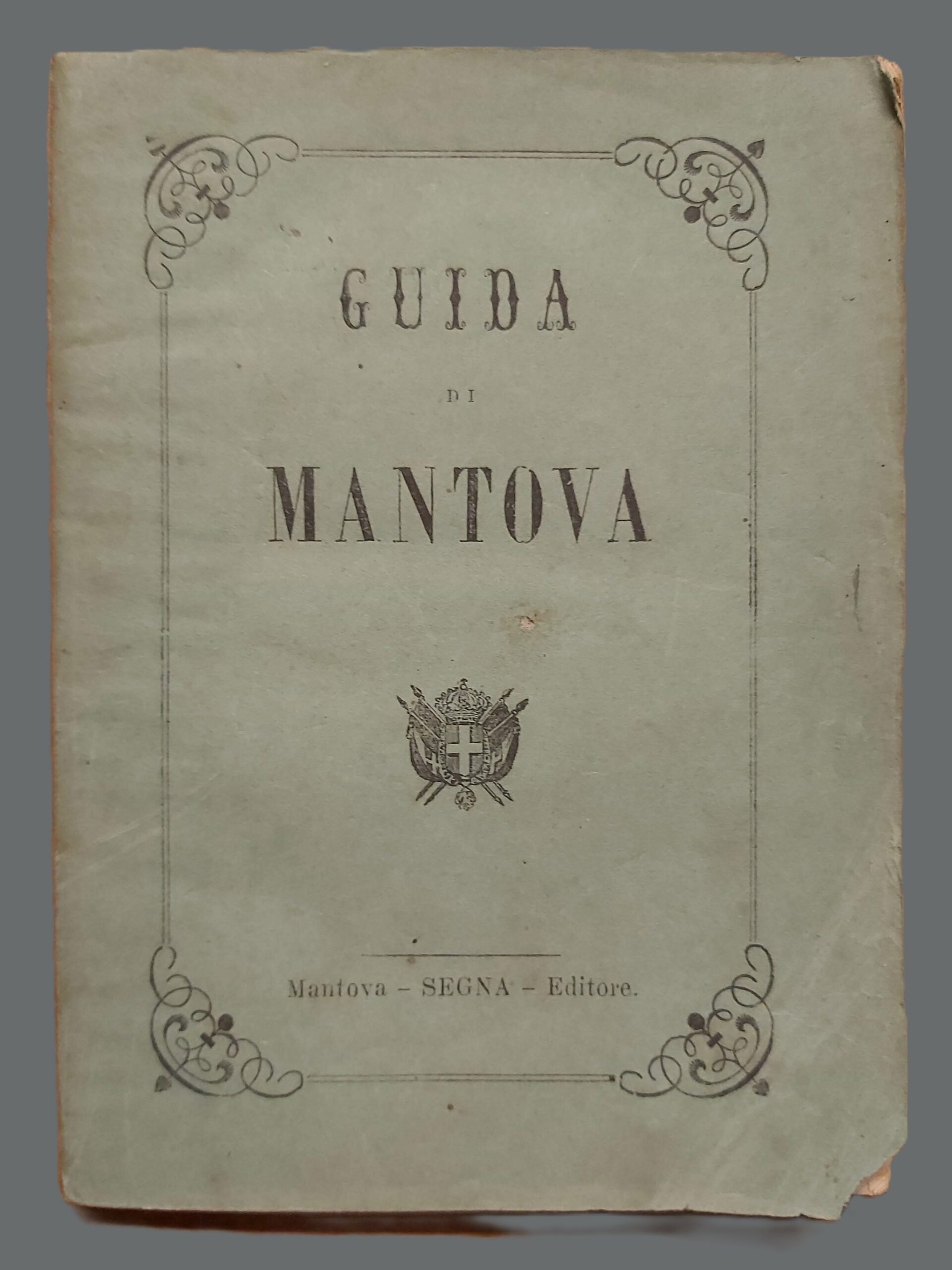 GUIDA DI MANTOVA offerta al cittadino ed al forestiero.