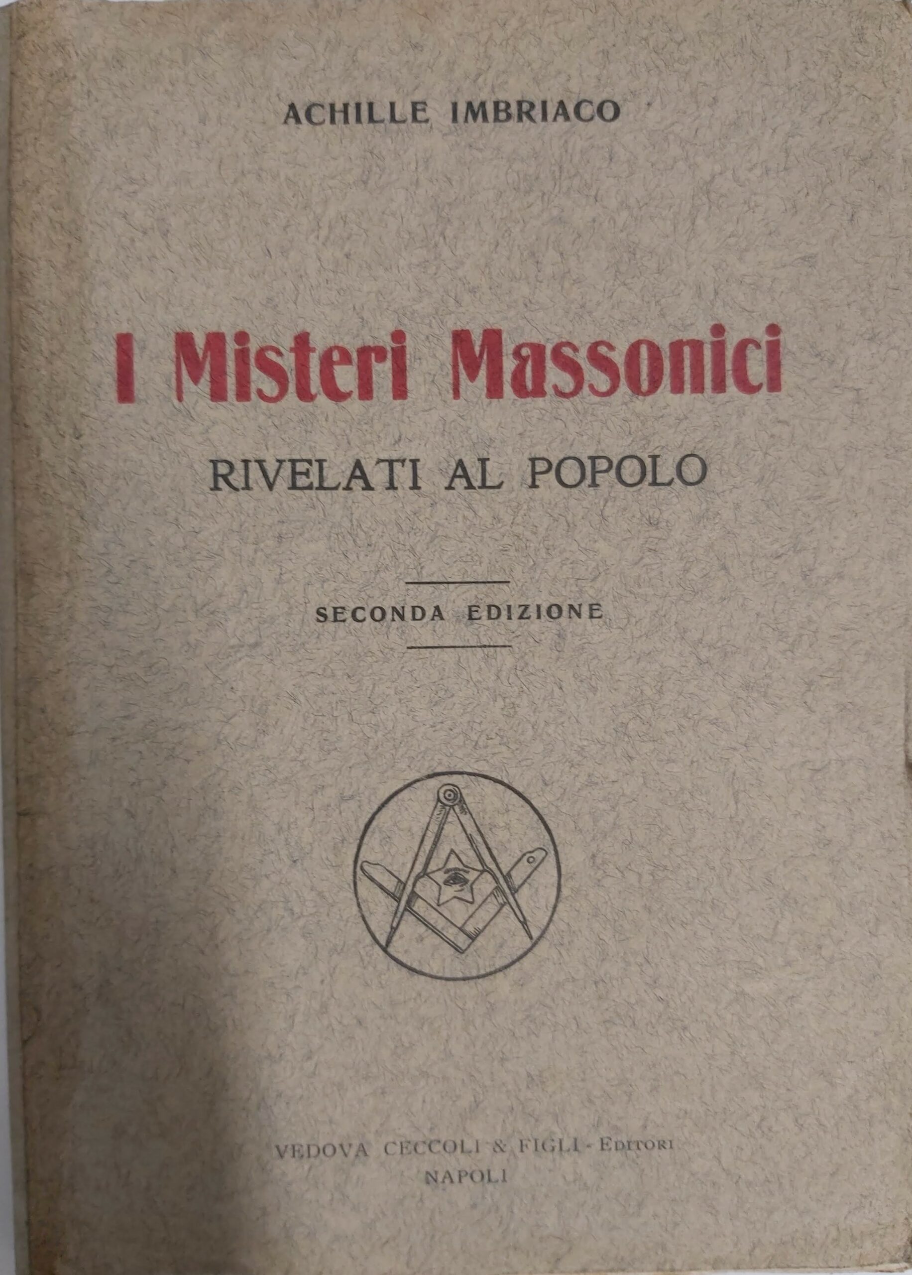 I MISTERI MASSONICI rivelati al popolo. Seconda edizione.