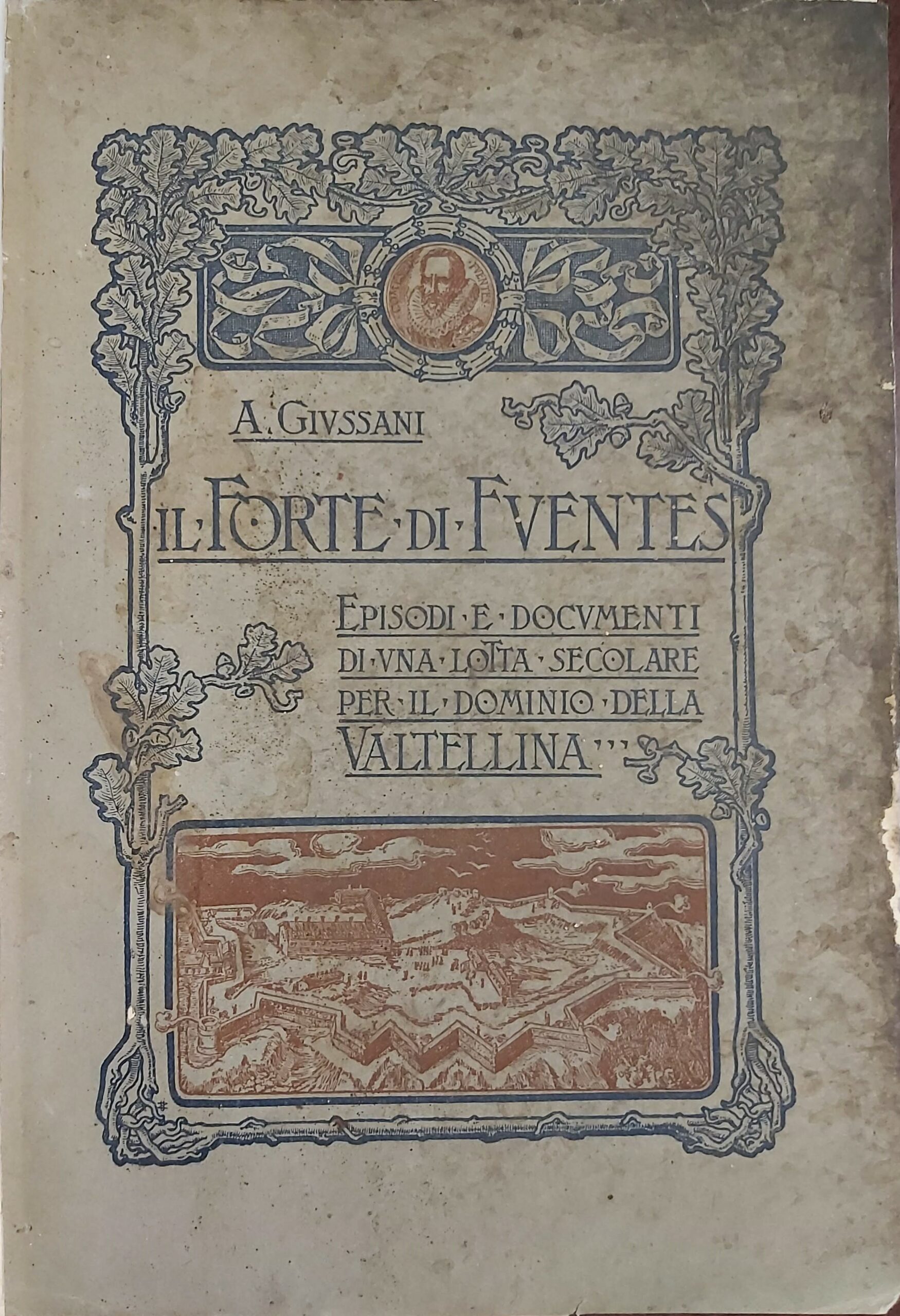 IL FORTE DI FUENTES. Episodi e documenti di una lotta …