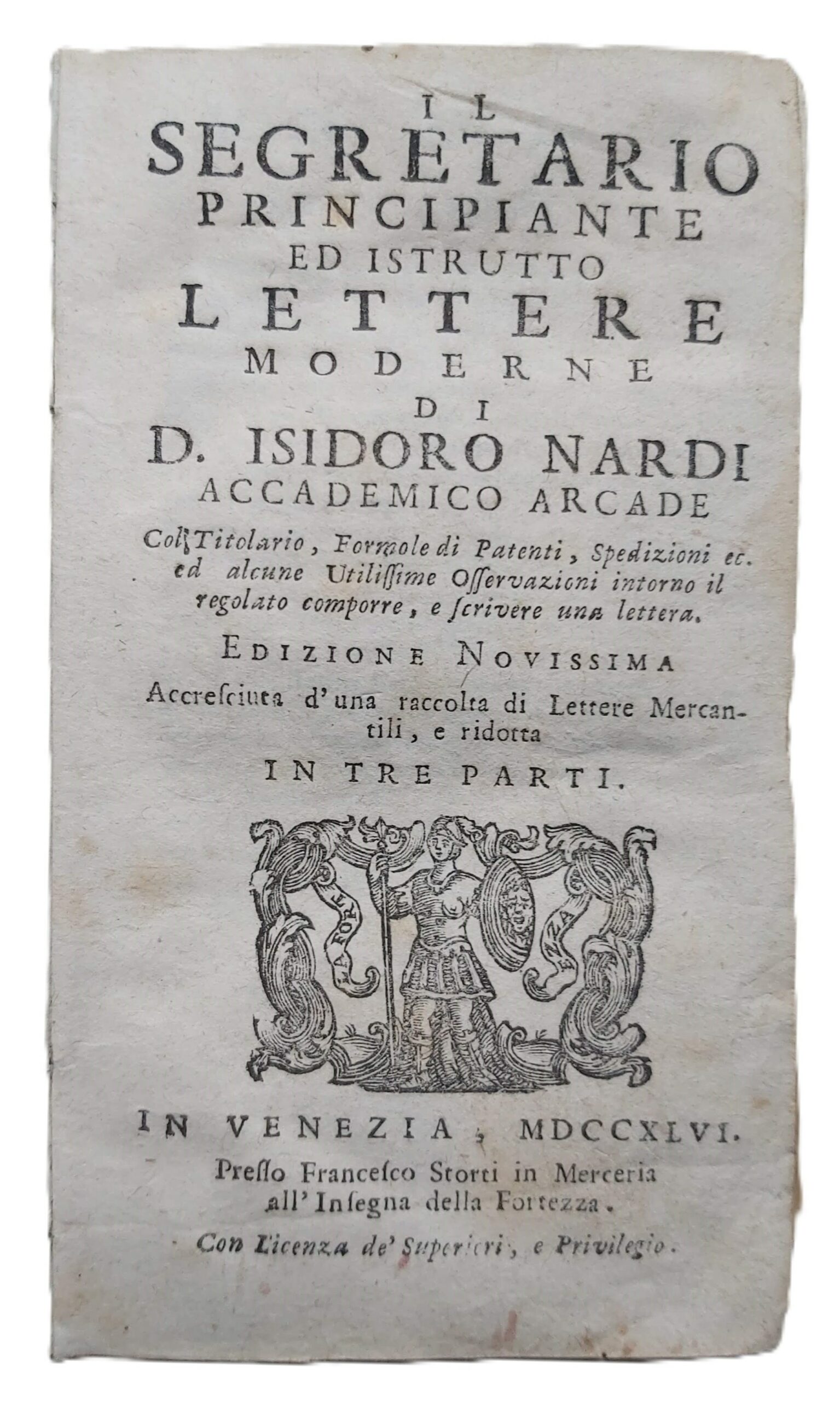 IL SEGRETARIO PRINCIPIANTE ED ISTRUTTO. Lettere moderne di. Accademico Arcade. …