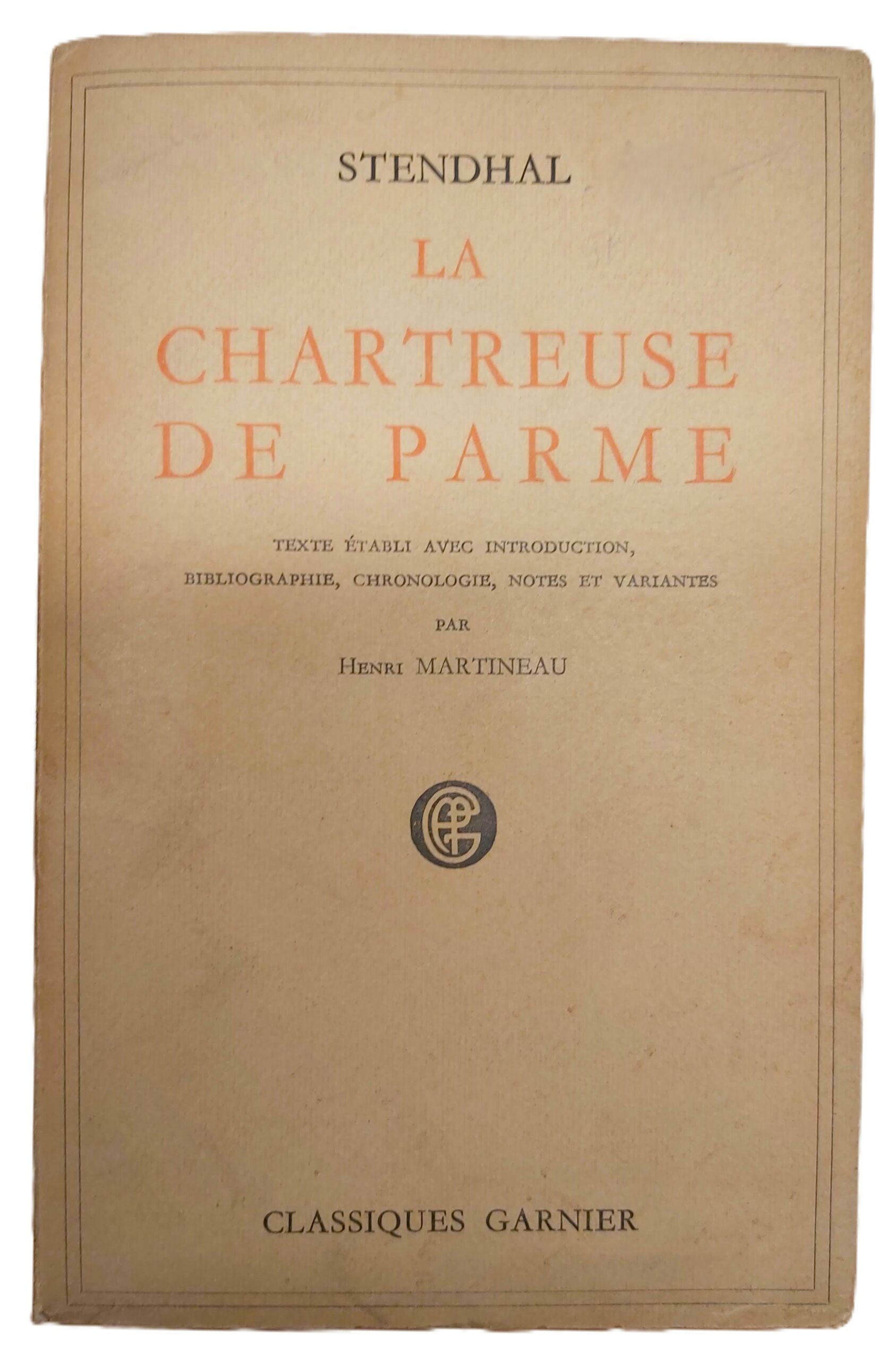LA CHARTREUSE DE PARME. Texte etabli avec introduction bibliographie, chronologie, …