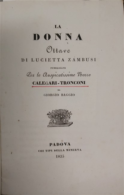 LA DONNA. Ottave di. pubblicate per le auspicatissime Nozze Calegari-Tronconi …