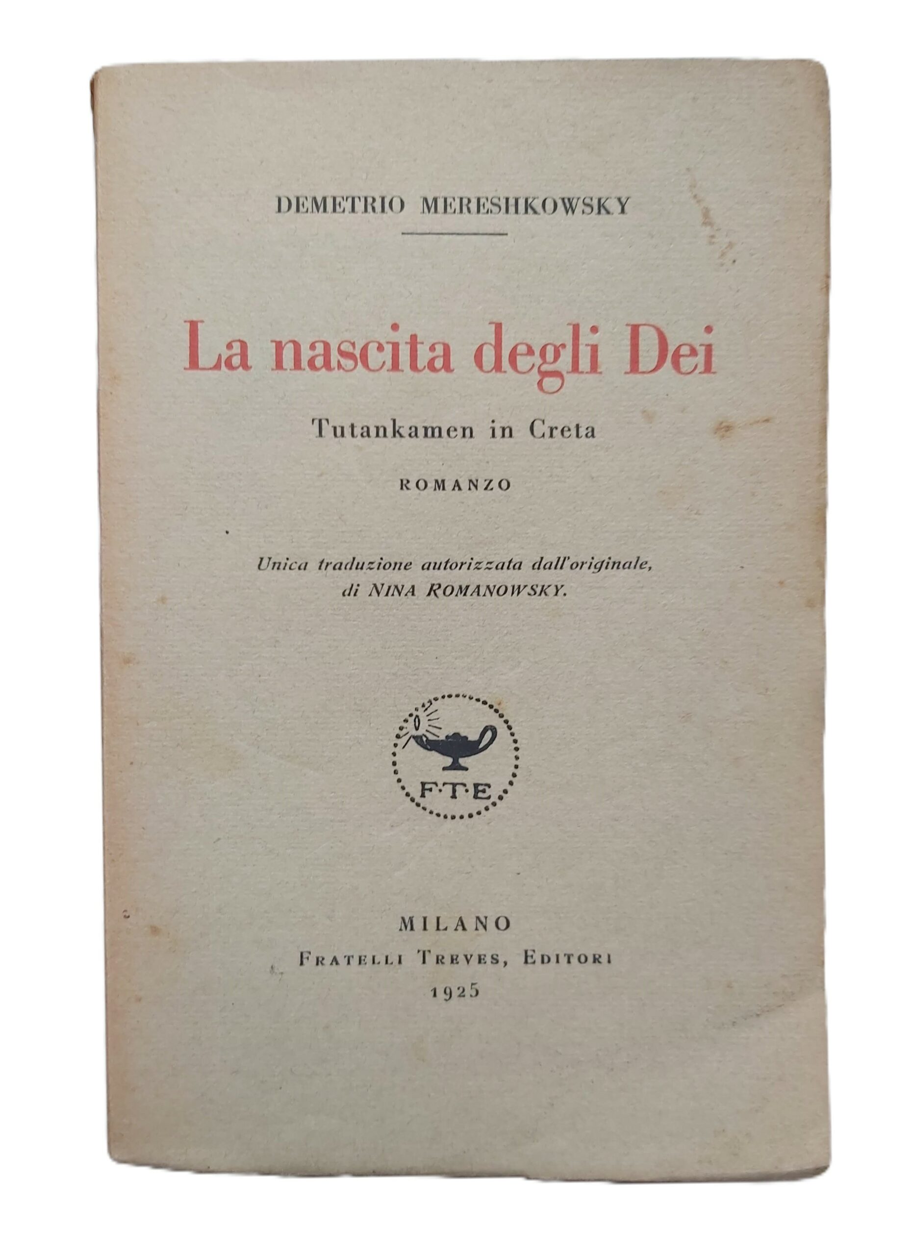 LA NASCITA DEGLI DEI. Tutankamen in Creta. Romanzo. Unica traduzione …