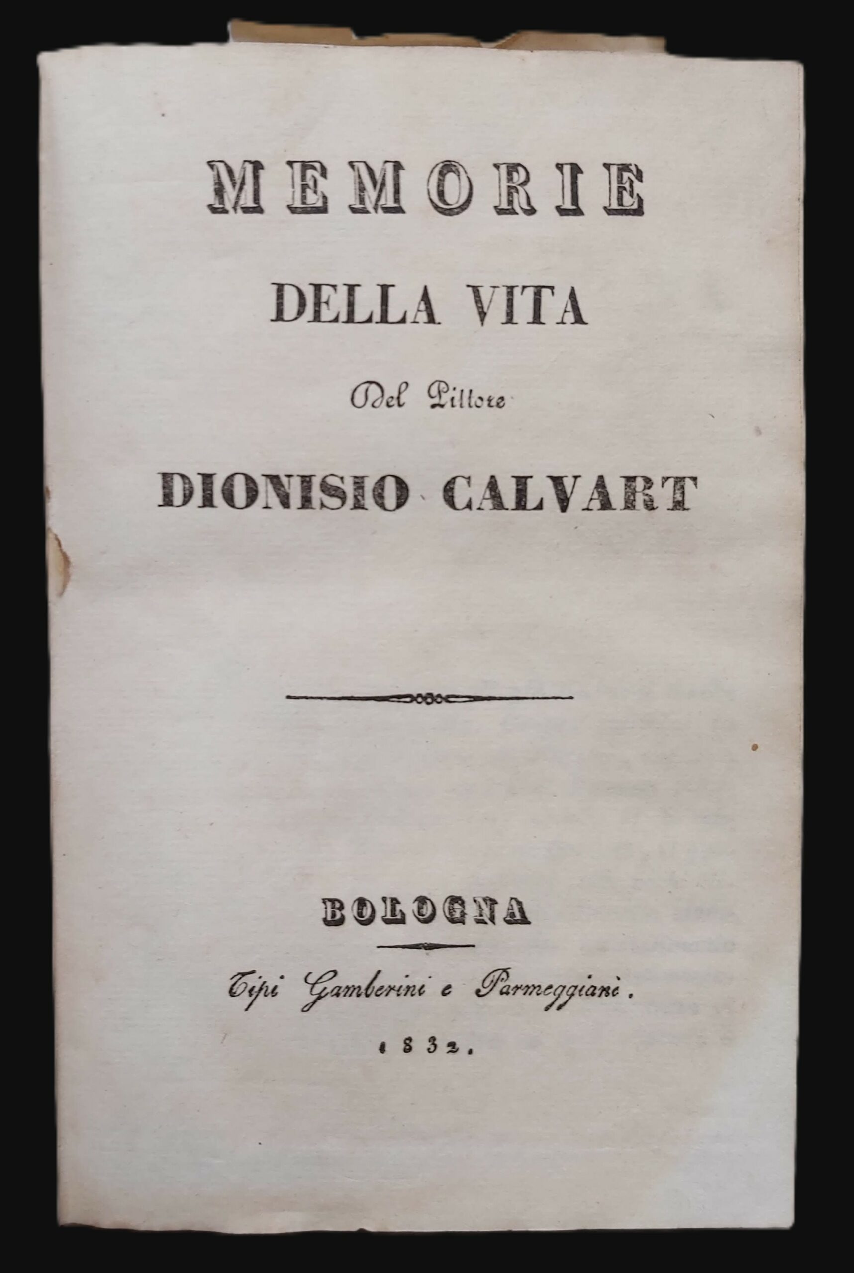 MEMORIE DELLA VITA DEL PITTORE DIONISIO CALVART. Bologna, Gamberini e …