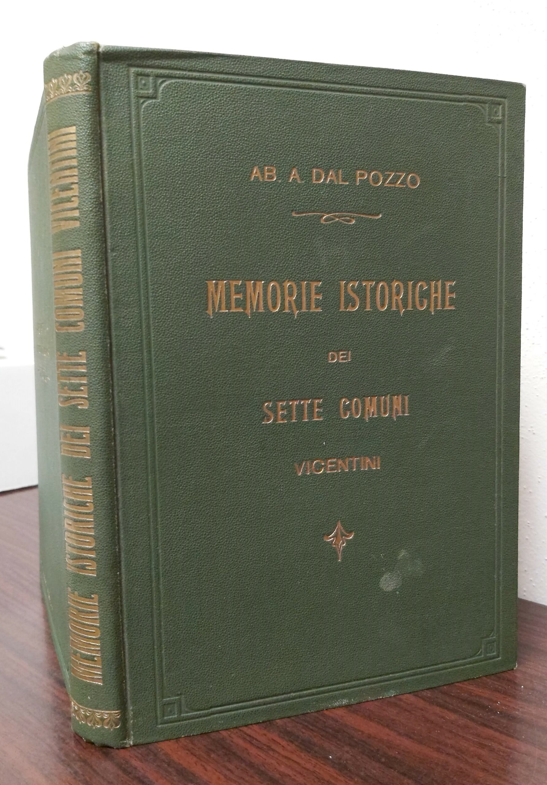 MEMORIE ISTORICHE DEI SETTE COMUNI VICENTINI. Opera postuma dell'A.