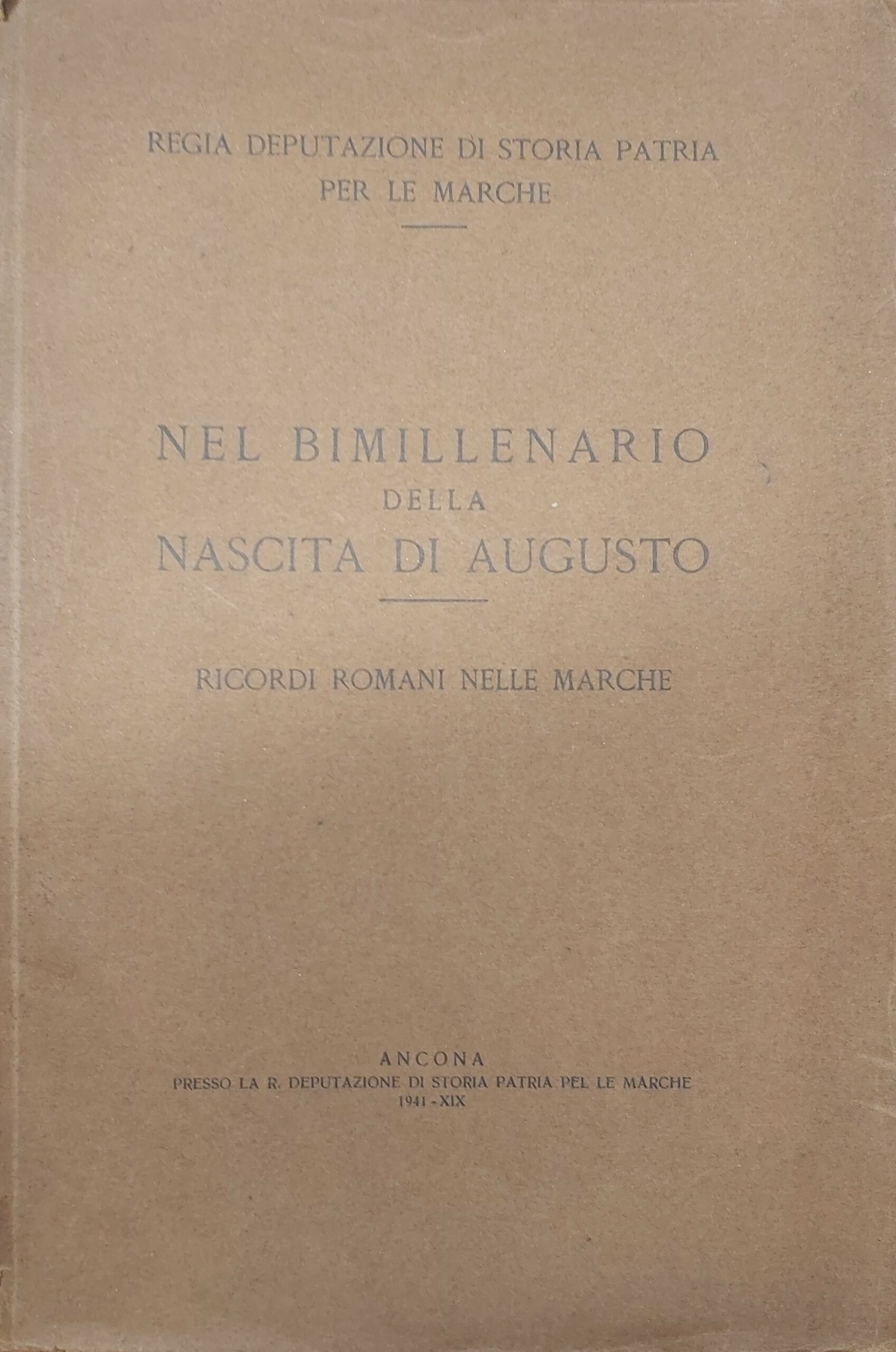 NEL BIMILLENARIO DELLA NASCITA DI AUGUSTO. Ricordi romani nelle Marche. …