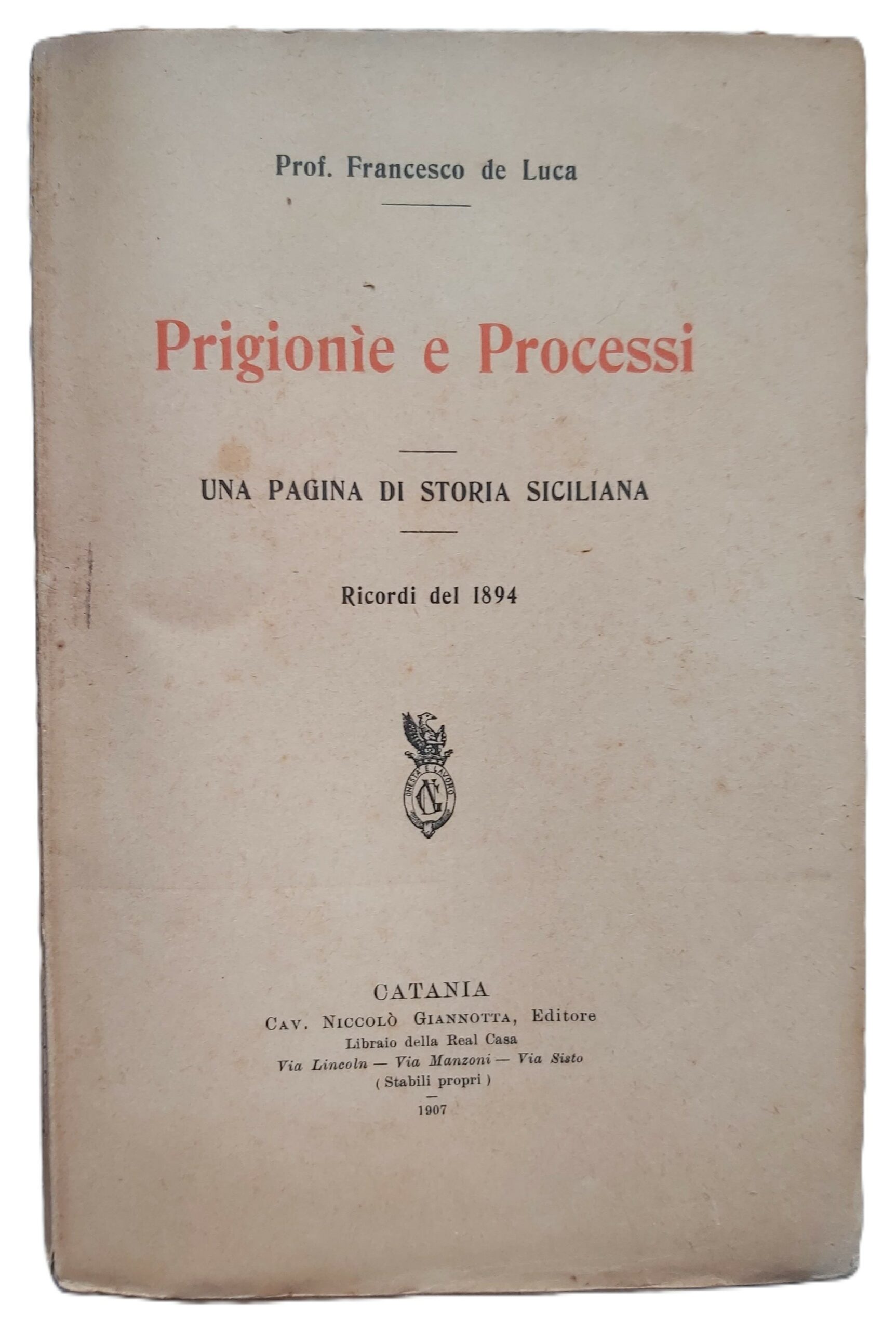 PRIGIONIE E PROCESSI. Una pagina di storia siciliana. Ricordi del …