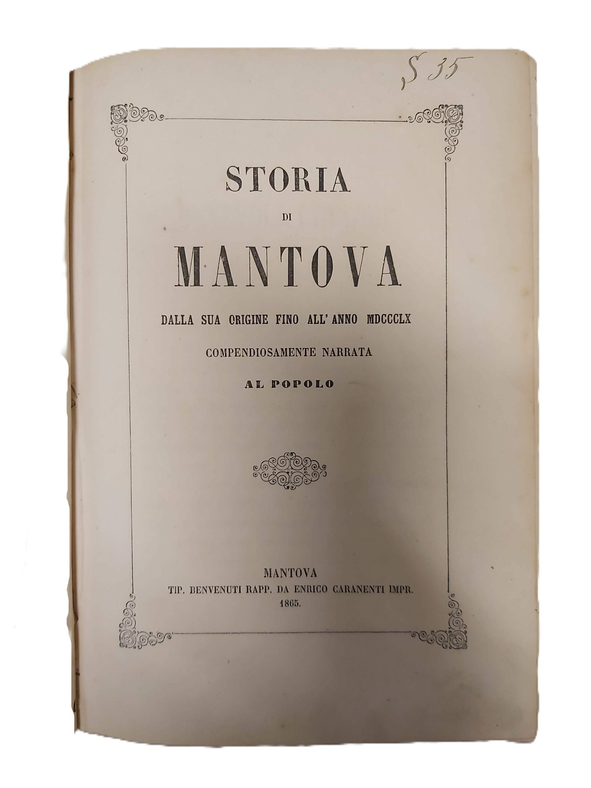 STORIA DI MANTOVA dalla sua origine fino all'anno MDCCCLX compendiosamente …