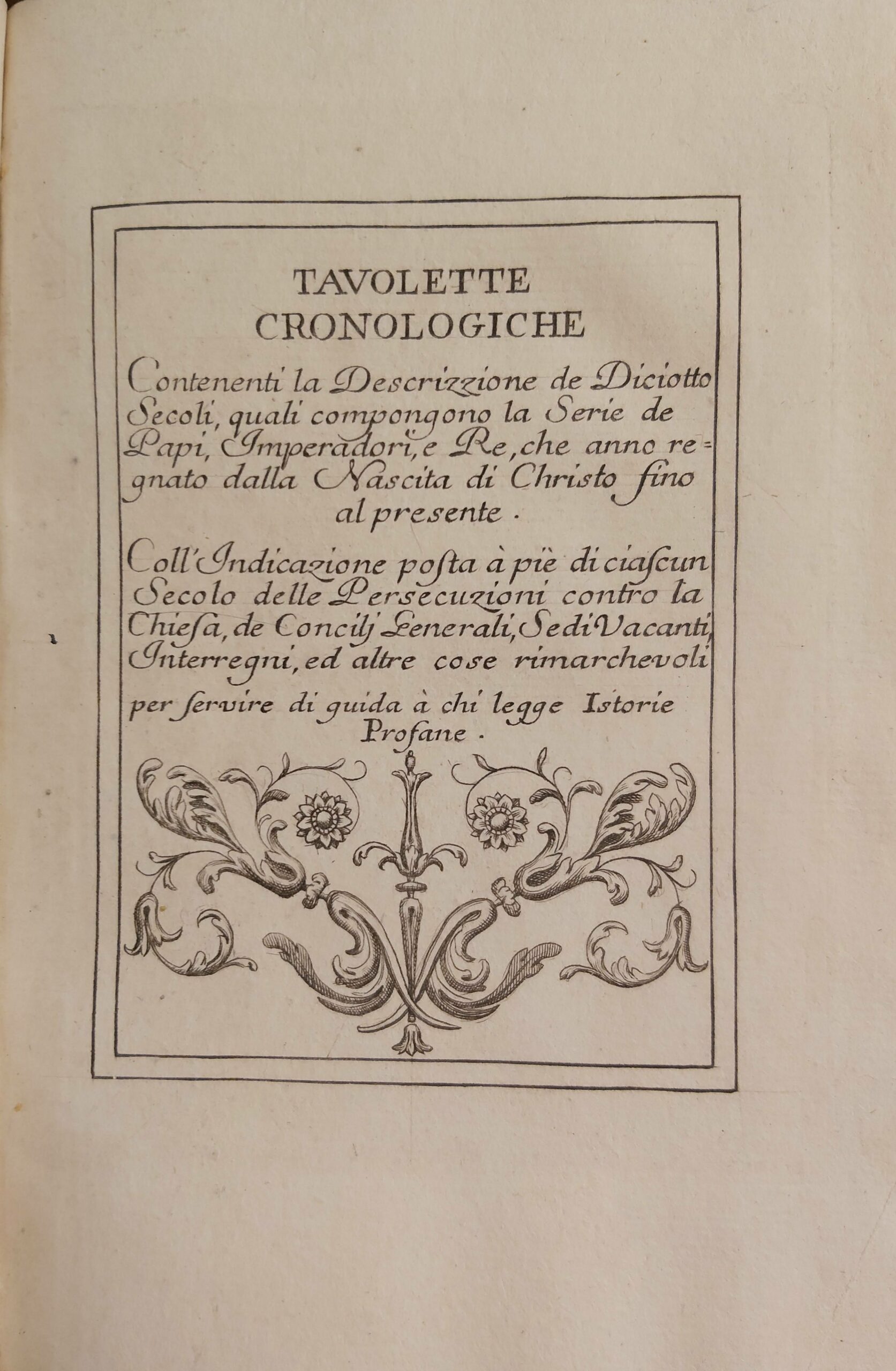 TAVOLETTE CRONOLOGICHE contenenti la storia de’ Papi, Imperadori, e Re …