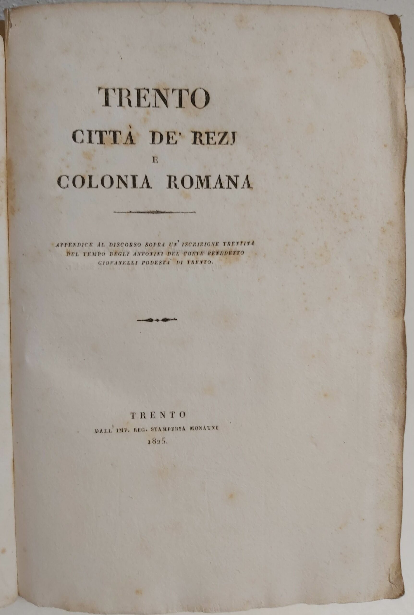 TRENTO CITTÀ DE' REZI e Colonia Romana.