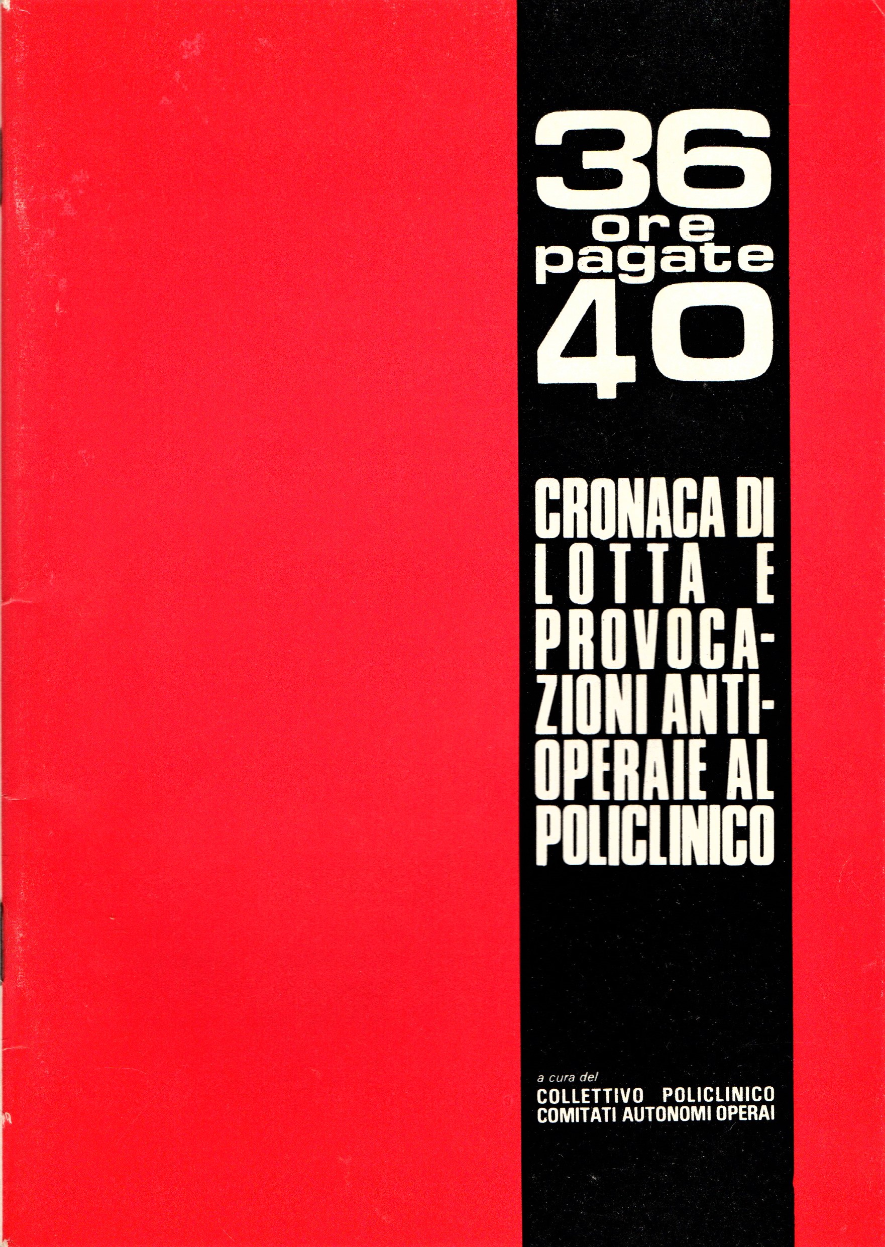 36 ore pagate 40. Cronaca di lotta e provocazioni antioperaie …