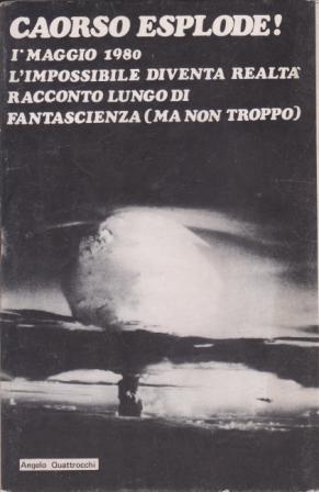 Caorso esplode! I maggio 1980. L'impossibile diventa realtà. Racconto lungo …