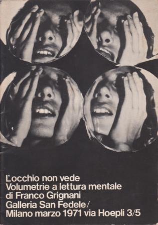 L'occhio non vede. Volumetrie a lettura mentale di Franco Grignani. …