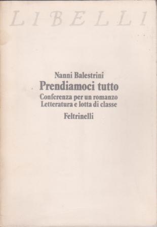 Prendiamoci tutto. Conferenza per un romanzo. Letteratura e lotta di …