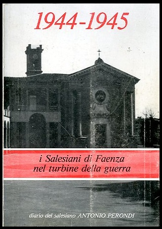 1944/1945 I SALESIANI DI FAENZA NEL TURBINE DELLA GUERRA. DIARIO …