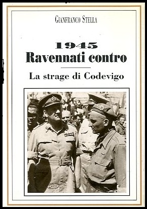 1945 RAVENNATI CONTRO LA STRAGE DI CODEVIGO - 1 ED …