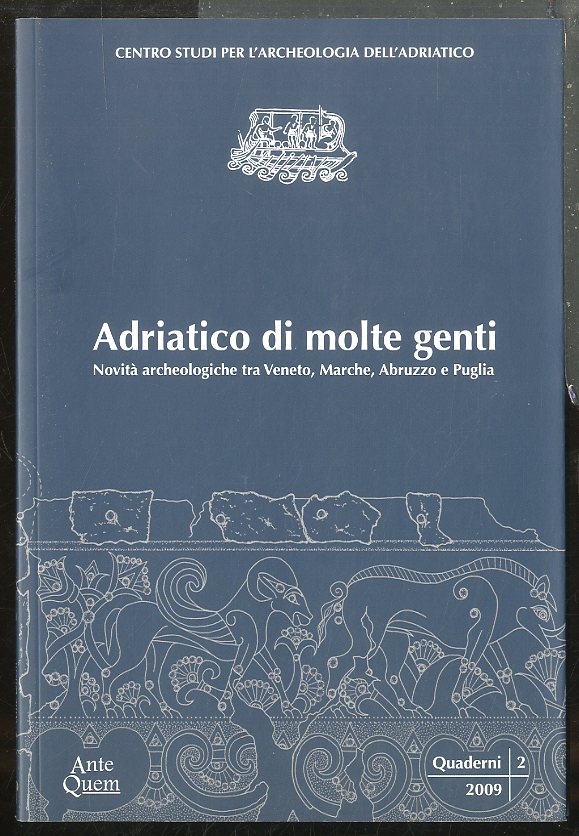 ADRIATICO DI MOLTE GENTI NOVITA` ARCHEOLOGICHE TRA VENETO MARCHE ABRUZZO …