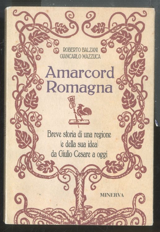 AMARCORD ROMAGNA BREVE STORIA DI UNA REGIONE (E DELLA SUA …