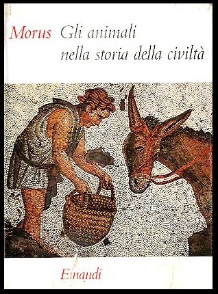 ANIMALI NELLA STORIA DELLA CIVILTÀ ( GLI ) - 1 …