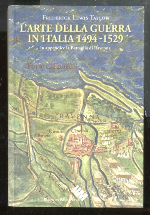 ARTE DELLA GUERRA IN ITALIA 1494 / 1529 IN APPENDICE …