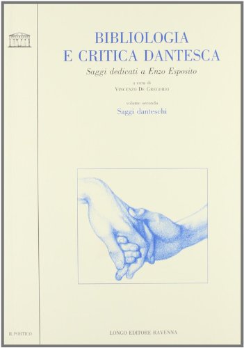 BIBLIOLOGIA E CRITICA DANTESCA SAGGI DEDICATI A ENZO ESPOSITO VOLUME …