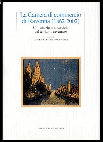 CAMERA DI COMMERCIO DI RAVENNA 1862-2002 ( LA ) - …