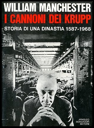 CANNONI DEI KRUPP STORIA DI UNA DINASTIA 1587 / 1968 …