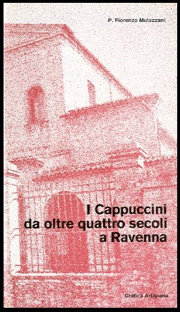 CAPPUCCINI DA OLTRE QUATTRO SECOLI A RAVENNA ( I ) …