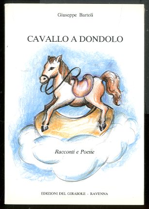 CAVALLO A DONDOLO RACCONTI E POESIE- LS