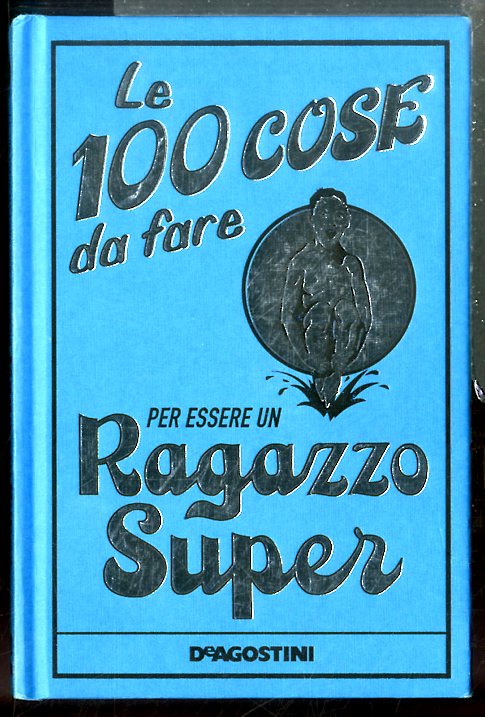 CENTO COSE DA FARE PER ESSERE UN RAGAZZO SUPER - …