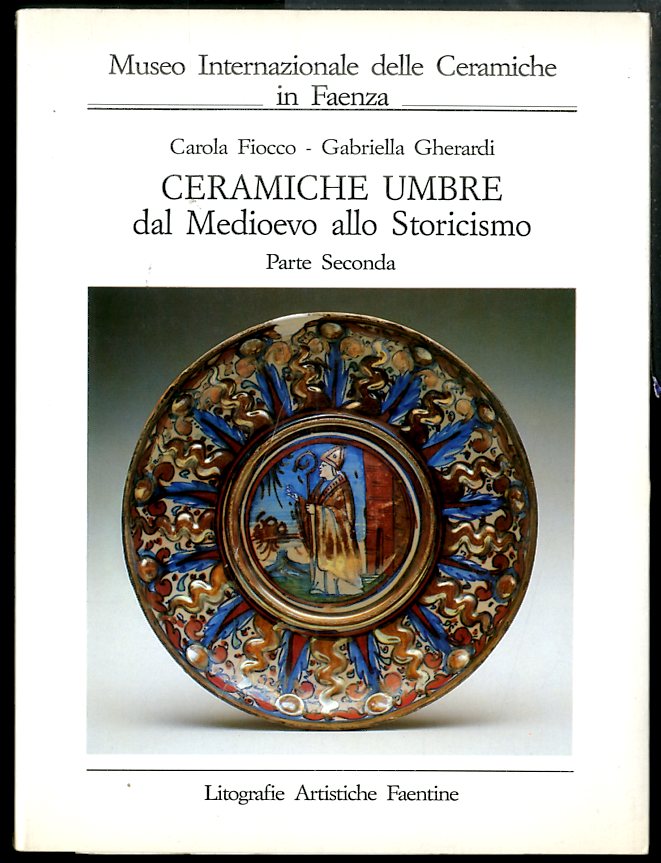 CERAMICHE UMBRE DAL MEDIOEVO ALLO STORICISMO / GUBBIO ALTRI CENTRI …