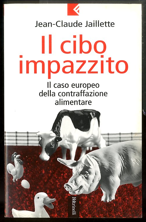 CIBO IMPAZZITO IL CASO EUROPEO DELLA CONTRAFFAZIONE ALIMENTARE ( IL …