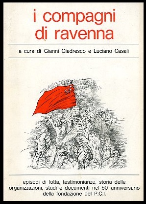 COMPAGNI DI RAVENNA EPISODI DI LOTTA TESTIMONIANZE STORIA DELLE ORGANIZZAZIONI …