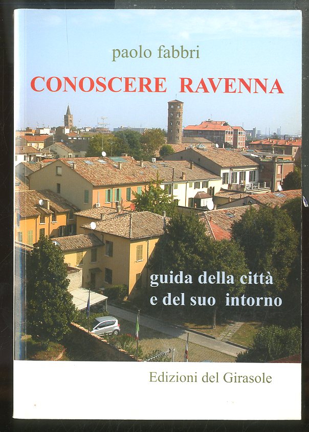 CONOSCERE RAVENNA GUIDA DELLA CITTA` E DEL SUO INTORNO - …