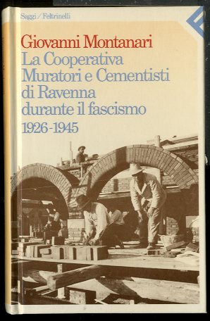 COOPERATIVA MURATORI E CEMENTISTI DI RAVENNA DURANTE IL FASCISMO 1926/1945 …