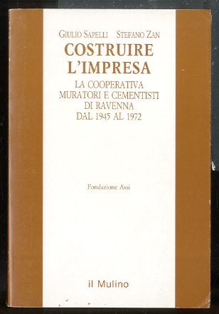 COSTRUIRE L`IMPRESA LA COOPERATIVA MURATORI E CEMENTISTI DI RAVENNA DAL …