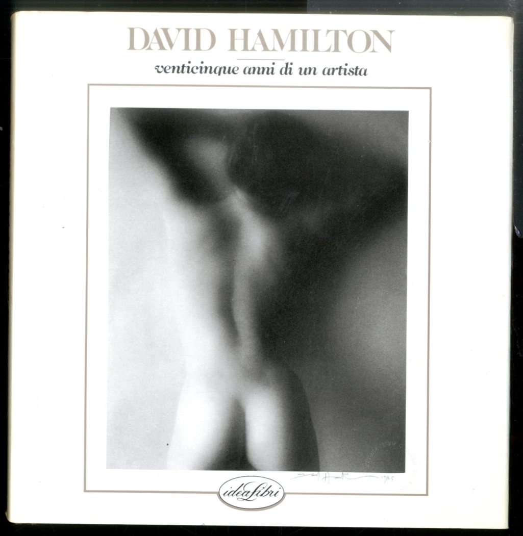 DAVID HAMILTON VENTICINQUE ANNI DI UN ARTISTA - LS