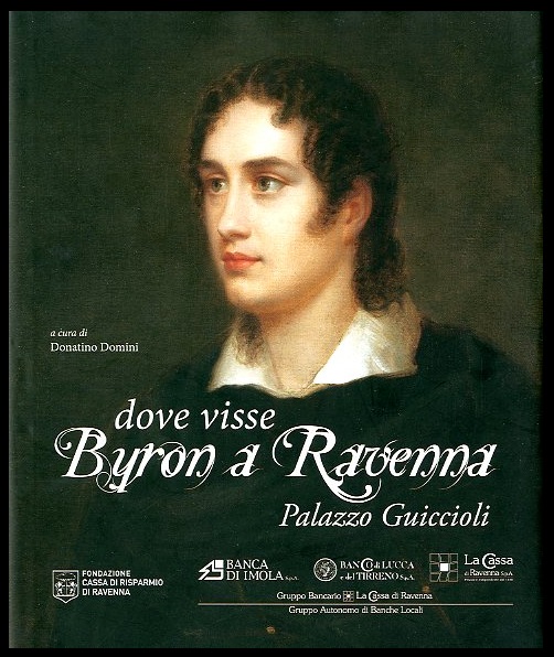 DOVE VISSE BYRON A RAVENNA PALAZZO GUICCIOLI - LS