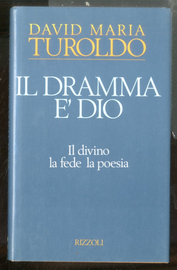 DRAMMA E` DIO IL DIVINO LA FEDE LA POESIA ( …