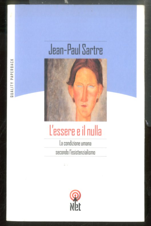 ESSERE E IL NULLA LA CONDIZIONE UMANA SECONDO L`ESISTENZIALISMO ( …
