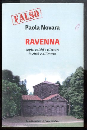 FALSO! RAVENNA COPIE CALCHI E RILETTURE IN CITTÀ E ALL`ESTERO …