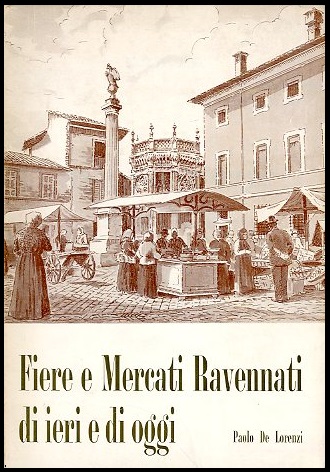 FIERE E MERCATI RAVENNATI DI IERI E DI OGGI - …